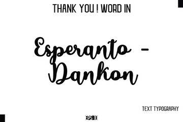 Esperanto - Dankon  - Thank You ! Word Elegant Cursive Text Typography Phrase