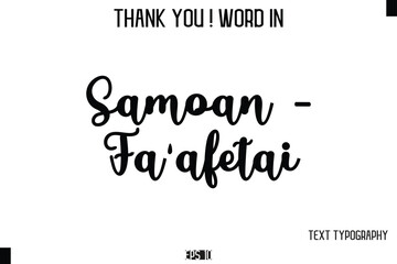 Samoan - Fa'afetai   - Thank You ! Word Elegant Cursive Text Typography Phrase