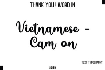 Vietnamese - Cam on  - Thank You ! Word Elegant Cursive Text Typography Phrase