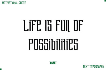Fototapeta premium Life Is Full Of Possibilities Modern Typography Text Life Motivational Quote