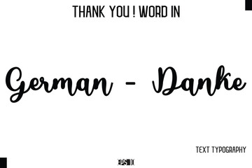German - Danke   - Thank You ! Word Elegant Cursive Text Typography Phrase