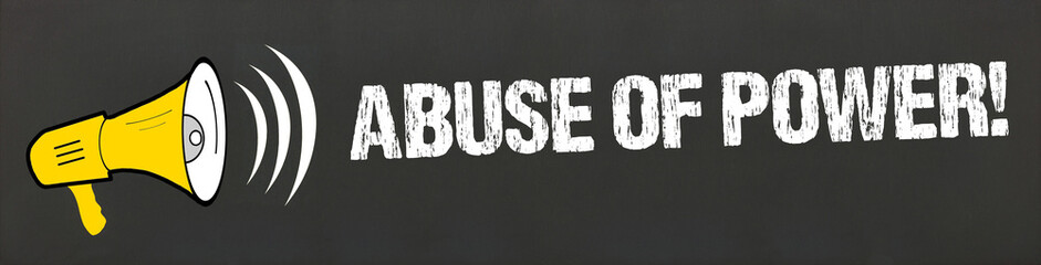 Abuse of Power!