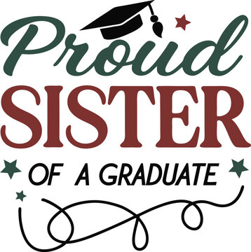 Proud  Sistre Of a  graduate typogarphy tshrit Design Print Ready eps cut file   