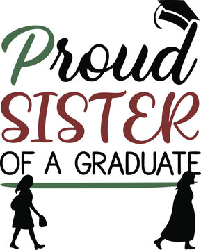 Proud  Sistre Of a  graduate typogarphy tshrit Design Print Ready eps cut file   