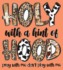 Holy with a Hint of Hood – Faith and Attitude T-Shirt Design