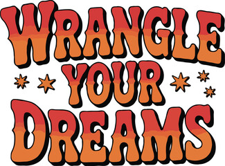 Wrangle Your Dreams – Western Inspirational T-Shirt Design
