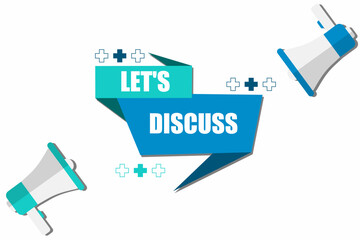 Vector banner. Megaphone with let's discuss speech bubble. Loudspeaker. Banner for business, marketing. Banner design vector illustration.