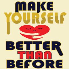 motivational t shirt design, selflove, make yourself fell better, printable t shirt design, motivational quotes