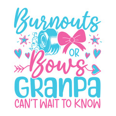 Burnout bows granpa baby gender reveal designs.