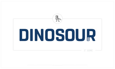 Dinosaur Day on white background, Typographic Design of Dinosaur Day, Vector Design of Dinosaur Day, Dinosaur Day Design