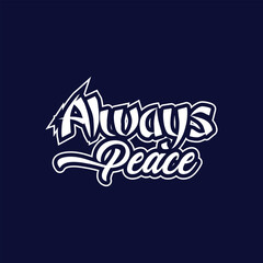 Always peace typography design. Modern typographic illustration
