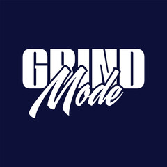 Obraz premium Grind mode typography style 