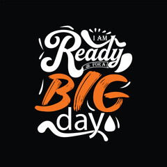 Fototapeta premium I am ready for a big day background lettering style