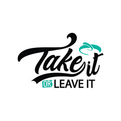 Take it or leave it  typography style