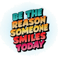 Colorful, be the reason someone smiles today Big typography design with decorative vector illustrations for a holiday greeting card banner