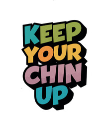 Colorful Keep Your Chin Up Big typography design with decorative vector illustrations for a holiday greeting card banner