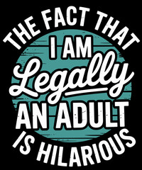 18th Birthday Im Legally Adult Hilarious 18 Years