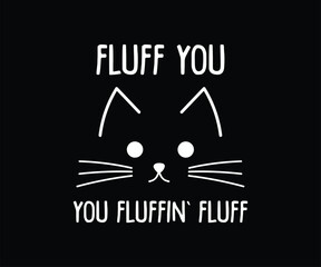 Fototapeta premium Fluff You You Fluffin Fluff