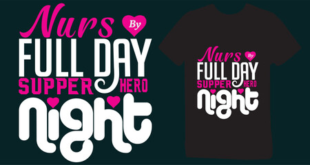 Nurse full day supper hero night - nurse lover t-shirt design,