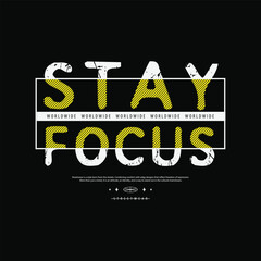 Stay focus slogan typography Fashion Streetwear, for screen printing t-shirts, jackets