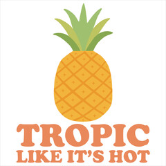 Tropic Like It's Hot - Vintage Summer T-shirt Vector, Summer Vacation Illustration, Summer Season Sayings, Trendy Summer Beach Shirt Art
