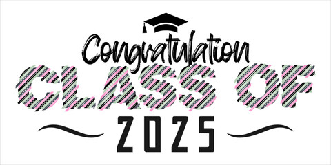 class of 2025 Congratulation graduation typography banner, poster, print. Vector illustration. Graduation greeting card design template