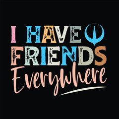 I Have Friends Everywhere