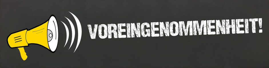 Voreingenommenheit!