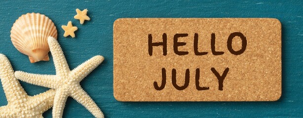 Hello July Seasonal greeting with July sign, starfish, and seashell on a textured background.