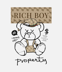 rich boy property slogan with outline bear doll in fashion apparel vector illustration created by hand drawn
