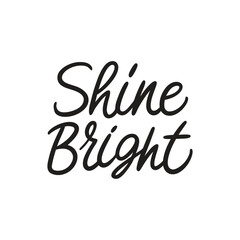 vector phrase written in expressive brush calligraphy "Shine bright"
