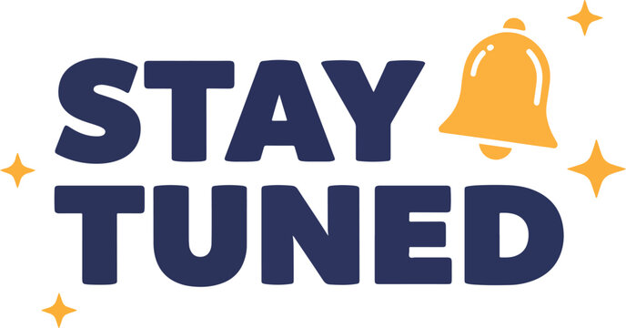 stay tuned text with bell and spark icon flat vector