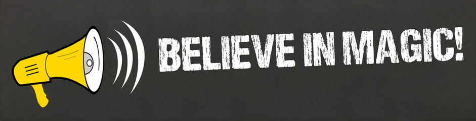 Believe in Magic!
