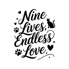 Nine Lives Endless Cuddles. Cat Quotes Vector Design Isolated on White Background