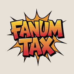 Fanum Tax Comic Book Style Text Graphic Design Element Bold Orange Red Gradient Colors Retro Pop Art Vintage Style Typography Design Illustrative Digital Art High Resolution Image 