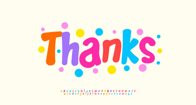 Colorful thank you message in playful kids style letters with dotted background. Ideal for subscribers greeting card, alphabet poster, logo headline, or fun design font. Vector illustration.