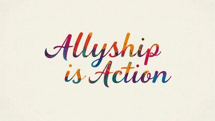 Diverse allyship concept with vibrant rainbow text 'Allyship is Action' on beige background for social media campaign, corporate presentation, or website hero image with copy space for text