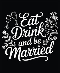 Eat, Drin,k And Be Married Graphic Design