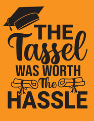 the tassel was worth the hassle t -shirt, t-shirt design