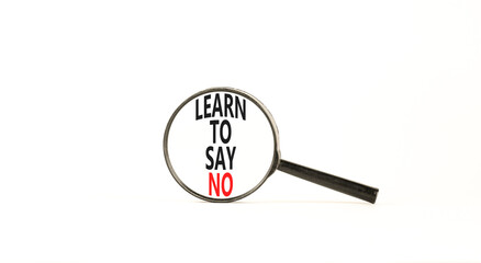 Learn to say no symbol. Concept words phrase Learn to say no in beautiful black magnifying glass....