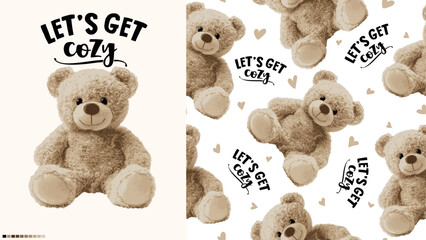 Cute teddy bear illustration with the slogan Let's get cozy.Teddy bear vector hand drawn illustration cute print design for kids.College themed, cute animal graphic print for textiles. Teddy bear art.