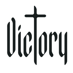 The word victory written in neo-gothic font with a Christian cross on the theme of state, kingdom, empire and Christian religion. Tattoo, logo, t-shirt design in vintage style. No AI used