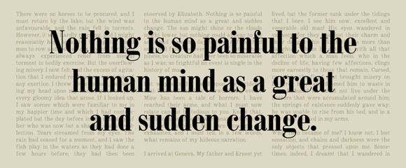 Nothing is so Painful to the Human Mind as a Great and Sudden Change - Mary Shelley - Frankenstein - Classic Literature Typographical Artwork