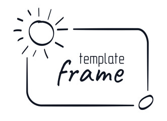 Doodle Sun Frame Template for Kids design. Hand drawn marker Border, outline symbol of Sunny weather. Luminary. Black and white sketch. Isolated Ink. Simple children comic style. Vector illustration