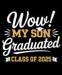 Wow My Son Graduated Class of 2025 Graduation