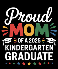Obraz premium Funny Proud Mom of a Class of 2025 Kindergarten Graduate