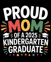 Fototapeta premium Proud Mom of a Class of 2025 Kindergarten Graduate Funny
