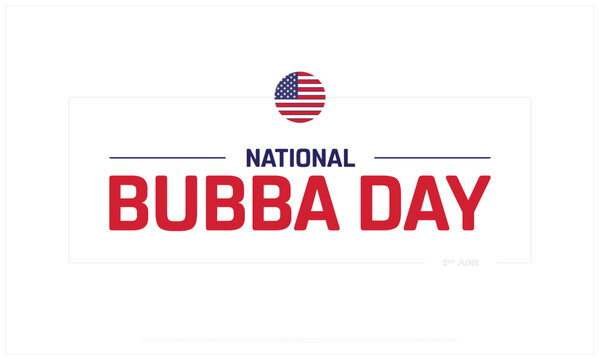 National Bubba Day on white background, Typographic Design of National Bubba Day, Vector Design of National Bubba Day, National Bubba Day Design