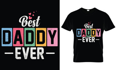 Best Daddy ever father's day typography t-shirt design.