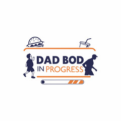 Funny Dad Bod in Progress Sign | Father's Day Humor T-shirt Design